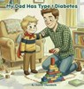 My Dad Has Type 1 Diabetes - Chantel Chenoweth - 9798295832864