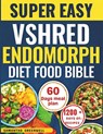 Greenwell, S: Super Easy VShred Endomorph Diet Food Bible - Samantha Greenwell - 9798296052759