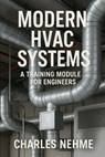 Modern HVAC Systems: A Training Module for Engineers - Charles Nehme - 9798296217691