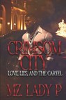 Crimsom City: Love, Lies, & Betrayal - Mz Lady P - 9798296438096