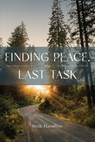Finding Peace, the Last Task - Beth Hamilton - 9798297579781