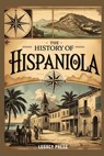 The History of Hispaniola: The Untold Story of Haiti and the Dominican Republic - Leonard Miles - 9798297712874