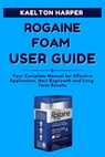 ROGAINE FOAM User Guide: Your Complete Manual for Effective Application, Hair Regrowth and Long-Term Results - Kaelton Harper - 9798298595292
