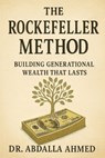The Rockefeller Method: Building Generational Wealth That Lasts - Abdalla Ahmed - 9798298626002