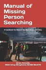Manual of Missing Person Searching: A handbook for Search and Rescue practitioners - Brian Kennelly - 9798298854962