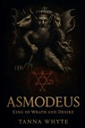 Asmodeus: King of Wrath and Desire - Tanna Whyte - 9798298918534