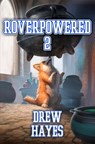Roverpowered 2: Tales of an Aspiring Alchemist - Drew Hayes - 9798300538903