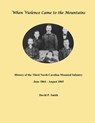 When Violence Came to the Mountains: History of the 3rd North Carolina Mounted Infantry June 1864 - August 1865 - David P. Smith - 9798300559489