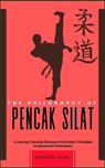 The Philosophy of Pencak Silat: A Journey Towards Mastery: From Basic Principles to Advanced Techniques - Kameron Jalen - 9798300680244