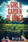 The Girl and the Garden of Bones - A. J. Rivers - 9798300894450