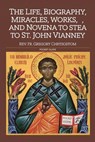 The Life, Biograhpy, Miracles, Works And Novena to St. John Vianney: Pocket Guide - Gregory Chrysostom - 9798301163999