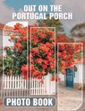 Out on The Portugal Porch Photo Book: Explore 40 Beautiful Images Capturing Portugal's Scenic Views For Memory-Making - William Evans - 9798301236082