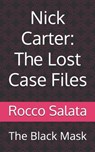 Nick Carter: The Lost Case Files: The Black Mask - H. Bedford-Jones - 9798301256905