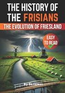 The History of the Frisians: The Evolution of Friesland - Skriuwer Com - 9798301352485