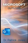 Microsoft Outlook: The Microsoft 365 Companion Series - Patrick Jones - 9798302093691