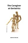 The Caregiver at Geriatrics - Martin Sterling - 9798302490674