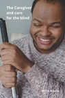 The Caregiver and care for the blind - Martin Sterling - 9798302506085