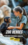 Zoo Heroes: A Kids Guide to Becoming a Zookeeper - Sarah Michaels - 9798302585844