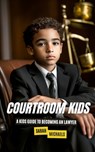 Courtroom Kids: A Kids Guide to Becoming a Lawyer - Sarah Michaels - 9798303116146