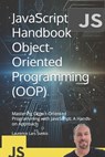 JavaScript Handbook Object-Oriented Programming (OOP): Mastering Object-Oriented Programming with JavaScript: A Hands-on Approach - Laurence Lars Svekis - 9798304254519