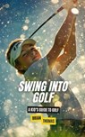 Swing into Golf: A Kid's Guide to Golf - Brian Thomas - 9798304335492
