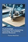 AI and Genealogy: A Practical Guide to Summarizing, Transcribing, and Translating Historical Documents - Thomas Macentee - 9798304716765