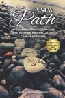 A New Path: My Journey from Corporate into Hospice and Palliative Care Leadership - Cheong Leong Giam - 9798304839181