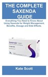 Ultimate Saxenda Guide: Everything You Need to Know About Using Saxenda for Weight Management, Benefits, Dosage and Side Effects. - Kate Scott - 9798304842532