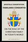 Familiaris Consortio - On the Role of the Christian Family in the Modern World - John Paul - 9798305118261