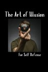 The Art of Illusion for Self Defense - Fernan Vargas - 9798305309188
