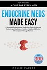 Endocrine Meds Made Easy: A Simplified Endocrinology Medication Guide for Nursing Students and Healthcare Providers - Quick and Effective Memorization - Callie Parker - 9798305583724