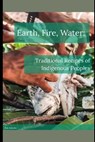 Earth, Fire, Water: Traditional Recipes of Indigenous Peoples - Ron Antosko - 9798306005324