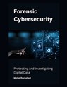 Forensic Cybersecurity: Protecting and Investigating Digital Data - Mylan Rochefort - 9798306096926