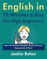 English in 10 Minutes a Day (For High-Beginners): Learn Hundreds of English Words, Phrases, Expressions & More - Jackie Bolen - 9798306126531