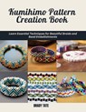 Kumihimo Pattern Creation Book: Learn Essential Techniques for Beautiful Braids and Bead Embellishments - Brady Tate - 9798306179988