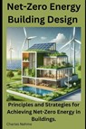 Net-Zero Energy Building Design - Charles Nehme - 9798306295879