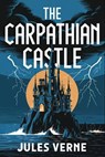 The Carpathian Castle: A New Translation - David Petault - 9798306316017