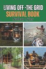 Living Off-The Grid Survival Book: Your Ultimate Survival Guide - Nathan Tyler - 9798306815022