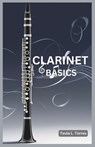 Clarinet Basics: A Comprehensive Guide for Absolute Beginners Featuring Clarinet Basics, Daily Lessons, Simple Techniques, and Easy Son - Tovia L. Torres - 9798306911335