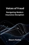 Voice of Frauds: Navigating Modern Insurance Deception - Mauro Nadav - 9798307225882