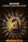 Unlocking a Broken Education System - Raquel M. R. Thomas - 9798307303085