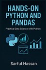 Hands-On Python and Pandas: Practical Data Science with Python - Sarful Hassan - 9798307772584