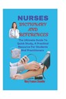 Nurses Dictionary And References: The Ultimate Guide To Quick Study, A Practical Resource For Students And Practitioners - Mary Frances Chandler - 9798307829356