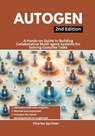 AutoGen, 2nd Edition: A Hands-on Guide to Building Collaborative Multi-agent Systems for Solving Complex Tasks - Charles Sprinter - 9798307855669
