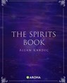 The Book of the Spirits - Allan Kardec - 9798307895603