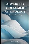 Carter, E: Advanced Consumer Psychology - Emily Carter - 9798308070368