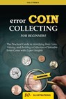 Error Coin Collecting for Beginners: The Practical Guide to Identifying Rare Coins, Valuing, and Building a Collection of Valuable Error Coins with Ex - Nolan Pierce - 9798308262770