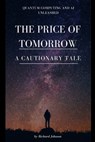 The Price of Tomorrow: A Cautionary Tale - Richard Johnson - 9798308440987