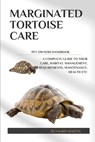 Marginated Tortoise Care: A Complete Guide to Their Care, Habitat, Management, Requirements, Maintenance, Health Etc - Reynard Martin - 9798308458609