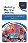 Mastering Machine Learning: Essential Concepts and Real-World Applications - Thompson Carter - 9798308474074